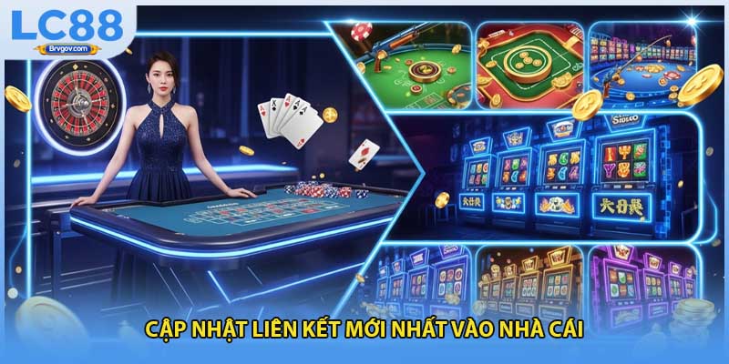 Cập nhật liên kết mới nhất vào nhà cái