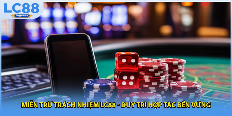 Miễn trừ trách nhiệm LC88 mang đến sự công bằng tuyệt đối